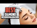 Top 10 Best Diamond Microdermabrasion in 2023 Reviews