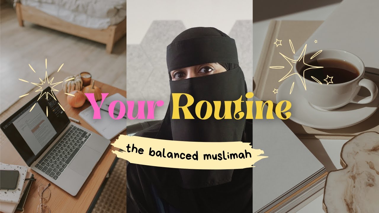 How To Build A Balanced Routine As A Muslim Mum Youtube