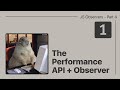 Javascript Observers - Part 4.1 - Performance Observer + API