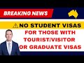 No Student Visas For Those With Tourist/Visitor or Graduate Visas