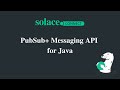 Solace Connect | PubSub+ Messaging API For Java