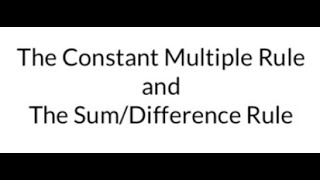 Calculus: The Constant Multiple Rule & The Sum/Difference Rule