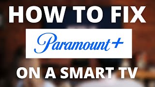 Paramount Plus Doesn't Work on Smart TV (SOLVED)