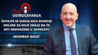 Miodrag Majić - Čuvajte se sudija koji donose odluke za koje znaju da će biti prihvaćene u javnosti!