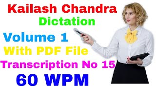 60 WPM Shorthand Dictation - Transcription No 15 - Volume 1 - Kailash Chandra