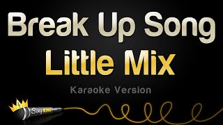 Little Mix - Break Up Song (Karaoke Version)