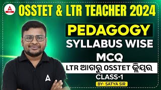 OSSTET & LTR Teacher Preparation 2024 | Pedagogy | Syllabus Wise MCQs Class 1 |  By Satya Sir