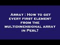 Array : How to get every first element from the multidimensional array in Perl?