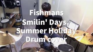 Fishmans (フィッシュマンズ) - Smilin' Days, Summer Holiday Drum cover