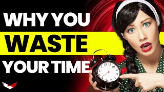 The Real Reason Why You Procrastinate So Much