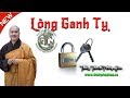 Làm sao Vượt Qua Lòng Ganh Tỵ? (vấn đáp) - Thầy Thích Pháp Hòa