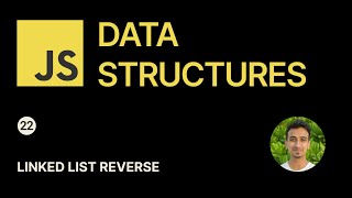 JavaScript Data Structures - 22 - Linked List Reverse