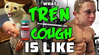 What Tren Cough Is Like - Brace Yourself And Say “Here We Go”