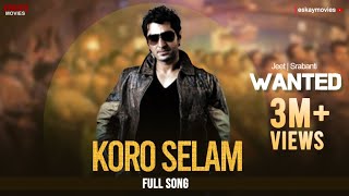 Koro Selam | Jeet | Srabanti | Wanted (ওয়ান্টেড) | Eskay Movies