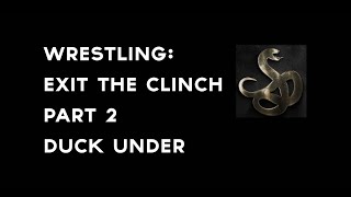 Wrestling -  Exit the Clinch Pt. 2 - Duck Under