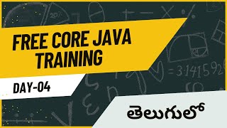 DAY-04 - [JAVA TUTORIAL] CORE JAVA TUTORIALS FOR BEGINNERS IN TELUGU