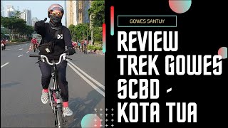 REVIEW TREK GOWES SANTUY : SCBD - KOTA TUA, TREK GOWES WAJIB DI JAKARTA