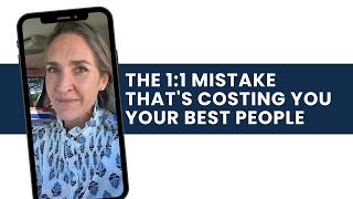 The 1-to-1 Mistake That's Costing You Your Best People (Do This Instead)