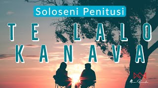 (Lyrics) Te Lalo Kanava - Soloseni Penitusi