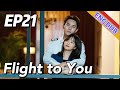 [ENG DUB] Flight to You EP21 | Starring: Wang Kai, Tan Songyun | Urban Romantic