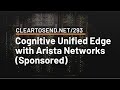 CTS 293: Cognitive Unified Edge with Arista Networks (Sponsored)