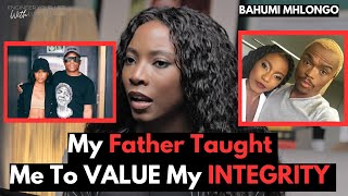 My Dad Taught Me To Value INTEGRITY - Bahumi Mhlongo