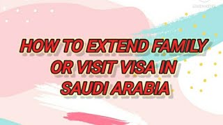 How to Extend Family or Visit Visa in Saudi Arabia