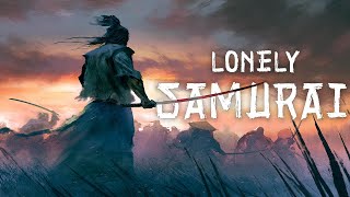 LONELY SAMURAI~ Powerful Music| BEST OF EPIC MUSIC 2022 | Forceful Instrumental Music |