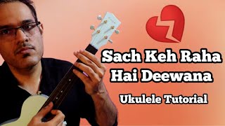 Sach Keh Raha Hai Deewana(RHTDM) - Ukulele Tabs & Chords Lesson