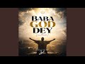 Baba God Dey (Anthem)