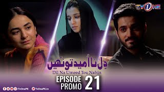 Dil Na Umeed Toh Nahi | Episode 21 Promo | Tv One Dramas