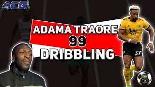 ACG: Adama Traore: 99 Dribbling Reaction | He's MAADDD FAST!