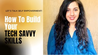 5 Ways To Build Your Tech Savvy Skills |Diya Asrani | Design Your Presence