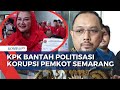 PDIP Sebut Ada Politisasi di Kasus Dugaan Korupsi Pemkot Semarang, Ini Respons KPK!