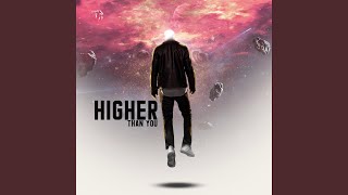 Higher Than You (feat. A Dough)