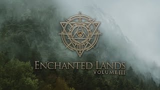Enchanted Lands, Volume 3 | Ambient Fantasy Music | 1 Hour