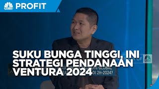 Suku Bunga Tinggi, Ini Strategi Pendanaan Ventura di 2024