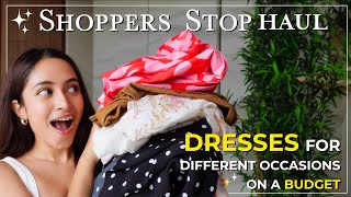 #SSHaul | Shoppers Stop Haul: Dresses For Different Occasions On A Budget