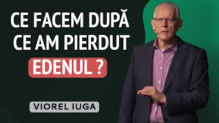 Viorel Iuga - Ce facem după ce am pierdut Edenul? | PREDICĂ 2024