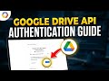 How to authenticate with Google Drive API with OAuth consent - Full Guide