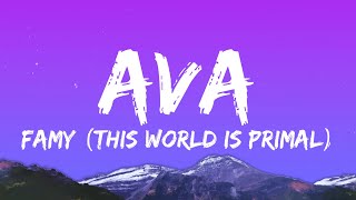 Famy - Ava (Speed Up Tiktok Version) Lyrics (this world is primal)