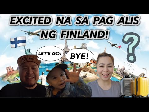 SOBRANG EXCTIED NA SA PAG ALIS/FILIPINO FAMILY LIVING IN FINLAND/AZELKENG