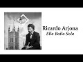 Ella Baila Sola - Ricardo Arjona