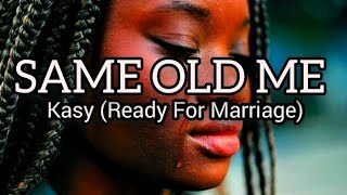 Same old me - Kasy - cover - (lyrics) - Ready for Marriage.