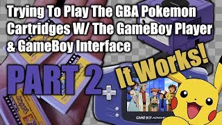 Playing The Pokemon GBA Video Cartridges With The Gameboy Player / GBI Part 2