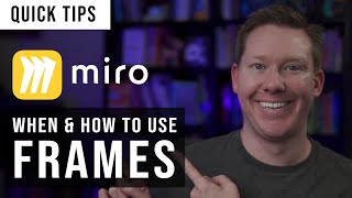 When and how to use frames in Miro - Contain, Navigate, Export, and Present with Miro boards