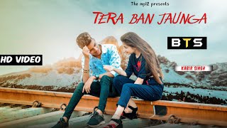 BTS | Tera Ban Jaunga & Tujhe Kitna chahne lage | The Unexpected Love Story | Kabir Singh