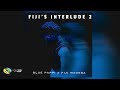 Blue Pappi and Fiji Mageba - Fiji’s Interlude 2 (Official Audio)