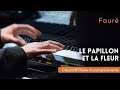 Fauré: Le papillon et la fleur, Op. 1 No. 1 (D major, transposed) [Piano Accompaniment]