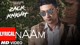 Tere Naam Lyrical  Video Song   | Zack Knight | Latest Hindi Song | T-Series